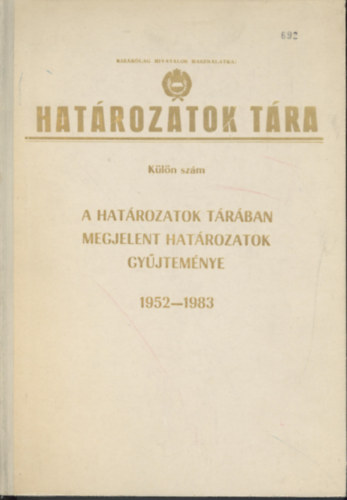 Hat�rozatok t�ra - K�l�n sz�m - A hat�rozatok t�r�ban megjelent hat�rozatok gy�jtem�nye 1952-1983