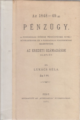 Lukcs Bla - Az 1848-49-ki pnzgy (hasonms kiads)