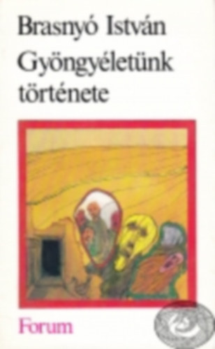 Brasnyó István - Gyöngyéletünk története. Novellák