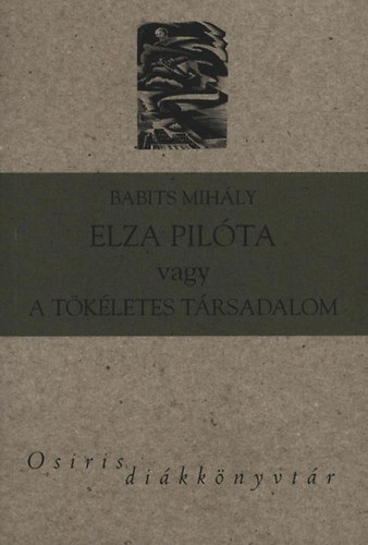 Babits Mihály - Elza pilóta vagy A tökéletes társadalom