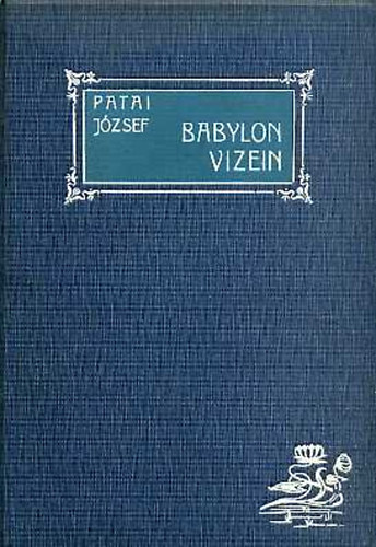 Patai József - Babylon vizein