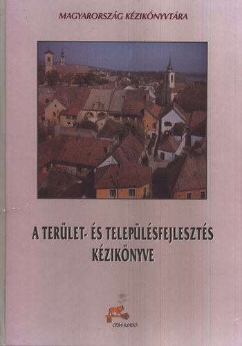 Beluszky- Kov�cs- Oless�k  (szerk.) - A ter�let- �s telep�l�sfejleszt�s k�zik�nyve - Magyarorsz�g k�zik�nyvt�ra