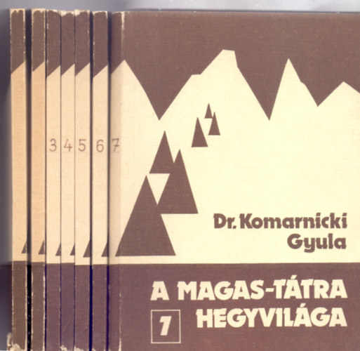 Dr. Komarnicki Gyula - A Magas-Ttra hegyvilga (Hegymsz- s turistakalauz - 1-7. ktet - Msodik, javtott kiads - Trkpmellklettel)