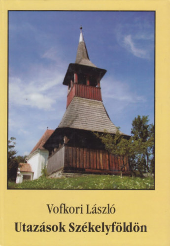 Vofkori L�szl� - Utaz�sok Sz�kelyf�ld�n