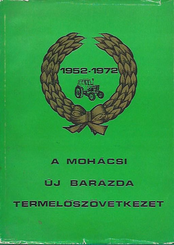 K�szon J�zsef - A moh�csi �j Bar�zda Termel�sz�vetkezet