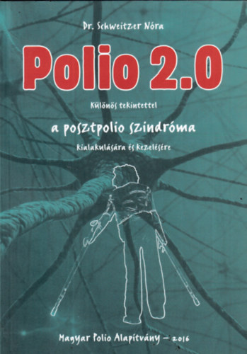 Dr. Schweitzer Nra - Polio 2.0 - Klns tekintettel a posztpolio szindrma kialakulsra s kezelsre