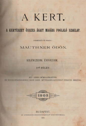 Mauthner �d�n  (szerk.) - A kert IX. �vfolyam 1903. 1-24. sz�m (teljes)