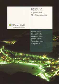 Honyek Gyula; Guly�s J�nos - Fizika 10. - A gimn�ziumok 10. �vfolyama sz�m�ra