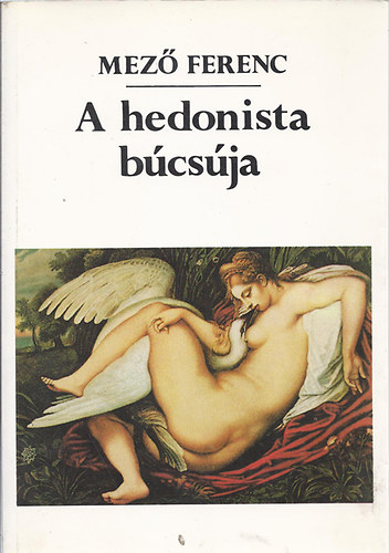Mező Ferenc - A hedonista búcsúja