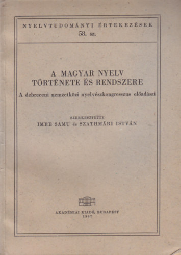 Imre Samu-Szathmri Istvn - A magyar nyelv trtnete s rendszere (Nyelvtudomnyi rtekezsek 58.)