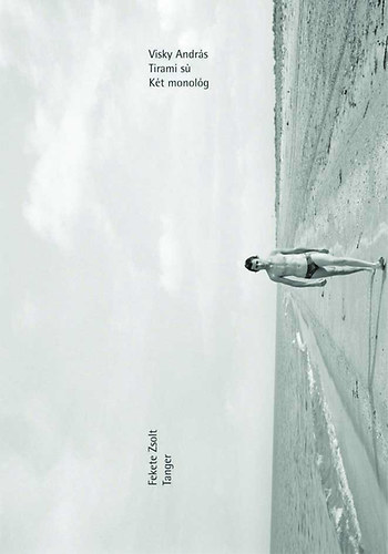 Fekete Zsolt Visky Andr�s - Tirami s� - K�t monol�g