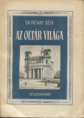 Dr. Pataky Gza - Az oltr vilga
