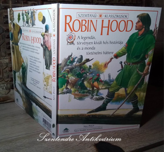 Makovecz Benjamin  Neil Philip (ford.) - Robin Hood - A legends, trvnyen kvli hs histrija s a monda trtnelmi httere (Nick Harris illusztrciival; Sajt kppel!)