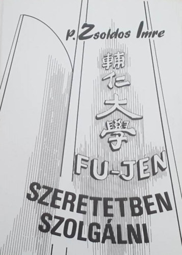 P. Zsoldos Imre - Fu jen - Szeretetben szolg�lni