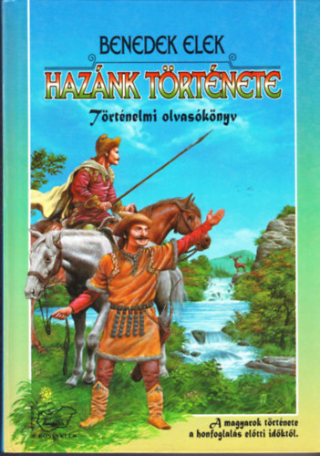 Benedek Elek - Haznk trtnete - Trtnelmi olvasknyv