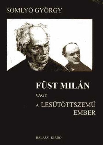 Somly Gyrgy - Fst Miln vagy a lestttszem ember