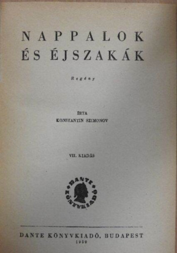 Fordította: Lajtha Zoltán Konstantin Szimonov - Papp Józsefné - Nappalok és éjszakák (Dante Könyvkiadó) - ??? ? ???? / Dnyi i nocsi