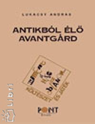 Luk�csy Andr�s - Antikb�l �l� avantg�rd