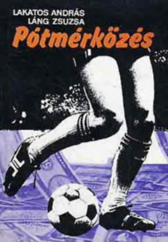 Lakatos András, Lakatos András-Láng Zsuzsa, Láng Zsuzsa, Bocsák Miklós Hornyák Lajos - Foci csomag (3 kötet): A Császár és utána a sötétség + Pótmérkőzés + Fociteszt