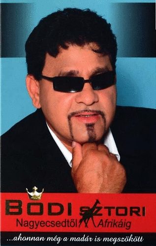 B�di Guszti, B�nfalvi Laura B�di Marg� - B�di sztori Nagyecsedt�l Afrik�ig