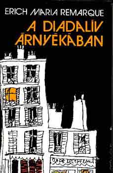 Erich Maria Remarque - A Diadal�v �rny�k�ban