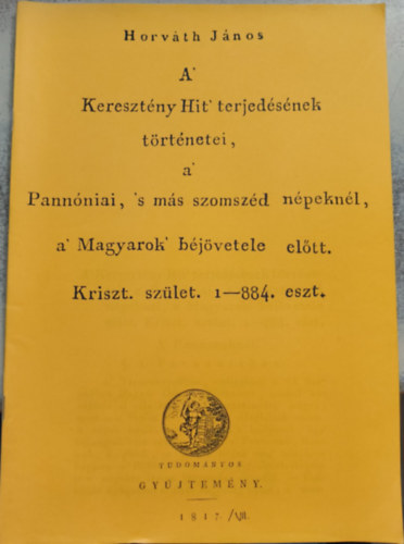 Horvth Jnos - A keresztny hit terjedsnek trtnetei (reprint)