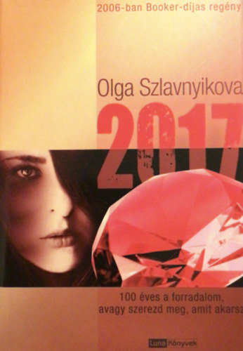 SZERZ� Olga Szlavnyikova - 2017 - 100 �VES A FORRADALOM, AVAGY SZEREZD MEG, AMIT AKARSZ