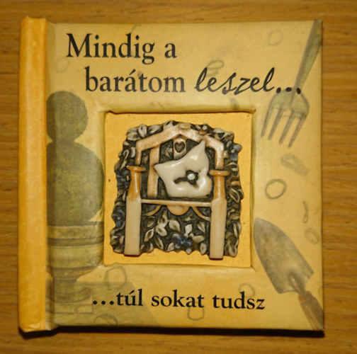 Mindig a barátom leszel ... túl sokat tudsz