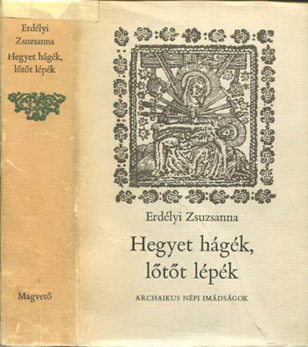 Erdlyi Zsuzsanna - Hegyet hgk, ltt lpk - Archaikus npi imdsgok