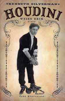 Kenneth Silverman - Houdini: Weiss Erik lete