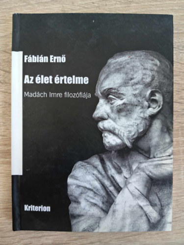 Fábián Ernő - Az élet értelmeTanulmány Madách filozófiája