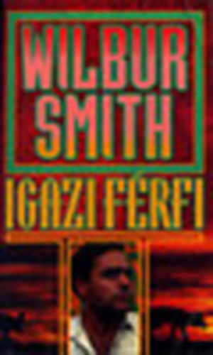 Wilbur Smith - Igazi f�rfi + A bossz� + A tigris szeme (3 k�tet)