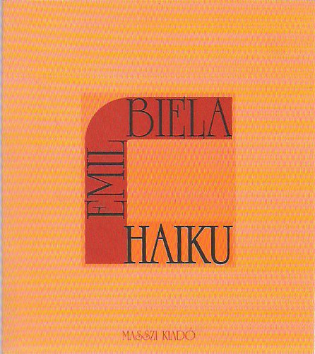 Emil Biela - Haiku (Zsille Gbor fordtsban)