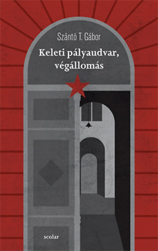 Szántó T. Gábor - Keleti pályaudvar, végállomás