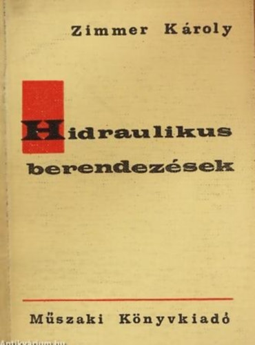 Zimmer Kroly - Hidraulikus berendezsek