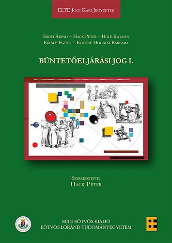 Dr. Dr. Hack P�ter, Dr. H�l� Katalin, Kir�ly Eszter, Ko�sn� Moh�csi Barbara Erdei �rp�d - B�ntet�elj�r�si jog I.