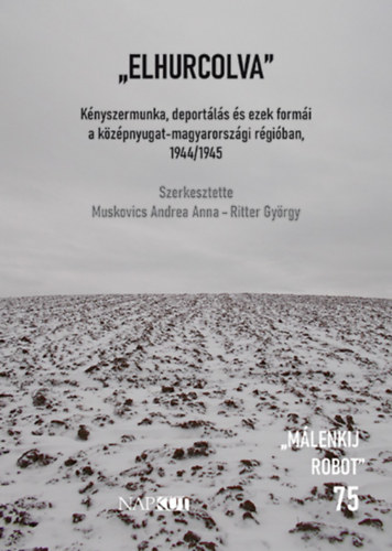 Ritter Gyrgy  (Szerk.) Muskovics Andrea Anna (Szerk.) - Elhurcolva
