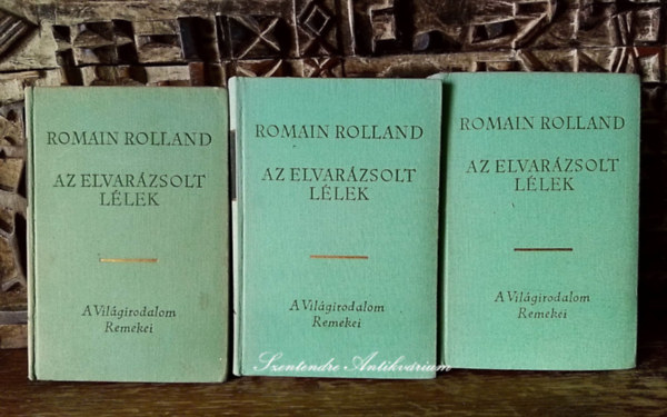 SZERZ Romain Rolland SZERKESZT Bajomi Lzr Endre FORDT Benedek Marcell LEKTOR Szekeres Gyrgy - Az elvarzsolt llek I-III. - I. KTET: ANNETTE S SZILVIA/A NYR - II. KTET: ANYA S FI/A HRNK - III. KTET: A HRNK (sajt kppel! szent. antikv.)