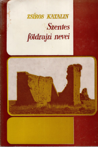 Zs�ros Katalin - Szentes f�ldrajzi nevei