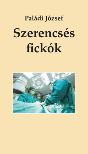 Paládi József - Szerencsés fickók