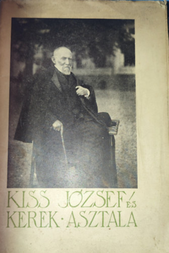 Kiss József - Kiss József - Kiss József és kerek asztala