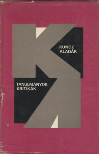 Kuncz Alad�r - Tanulm�nyok, kritik�k