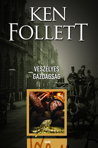 Ken Follett - Veszlyes gazdagsg