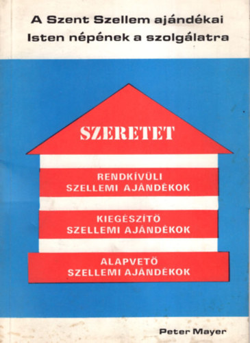 Peter Mayer - A Szent Szellem ajndkai Isten npnek a szolglatra