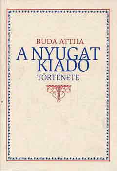 Buda Attila - A Nyugat kiad� t�rt�nete