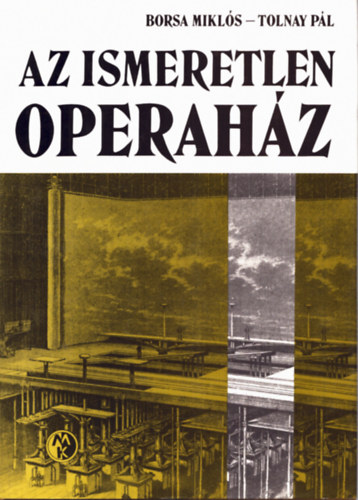 Borsa Mikl�s-Tolnay P�l - Az ismeretlen Operah�z
