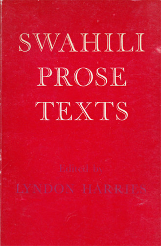 Lyndon Harries (szerk.) - Swahili Prose Texts - A Selection from the Material collected by Carl Velten from 1893 to 1896