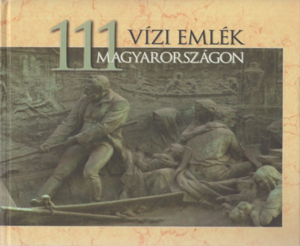 Fejér László; Szlávik Lajos - 111 vízi emlék Magyarországon