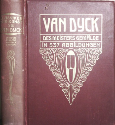 Emil Schaeffer - Van Dyck : Des Meisters Gemalde in 537 Abbildungen