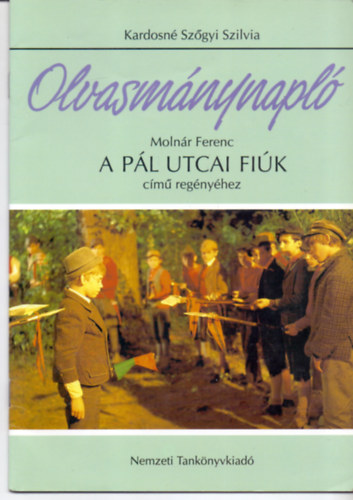 Kardosné Szőgyi Szilvia - Olvasmánynapló Molnár Ferenc A Pál utcai fiúk című regényéhez